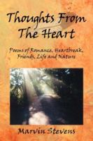Thoughts From The Heart: Poems of Romance, Heartbreak, Friends, Life and Nature 1425964265 Book Cover