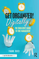 Get Organized Digitally!: The Educator’s Guide to Time Management 1032017074 Book Cover