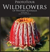 PhotoTour Wildflowers of Western Australia Vol2: A photographic journey through a natural kaleidoscope 0987621610 Book Cover