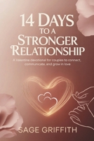 14 DAYS TO A STRONGER RELATIONSHIP: A Valentine Devotional for Couples to Connect, Communicate, and Grow in Love B0GHJT6KC4 Book Cover