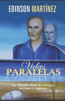 Vidas paralelas. Tercera Edición : Un Thriller lleno de intrigas, pasiones y suspenso B09L4ZD9X6 Book Cover