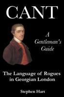 Cant - A Gentleman's Guide: The Language of Rogues in Georgian London 1763524108 Book Cover