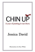 Chin Up: A year of putting it out there 0578810026 Book Cover