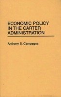 Economic Policy in the Carter Administration: (Contributions in Economics and Economic History) 0313295689 Book Cover