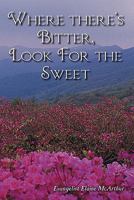 Where There's Bitter, Look for the Sweet 1603832882 Book Cover
