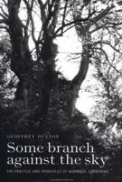 Some Branch Against the Sky: The Practice and Principles of Marginal Gardening 0715306405 Book Cover
