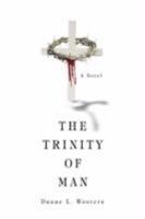 The Trinity of Man: Willing the Good 0595495001 Book Cover