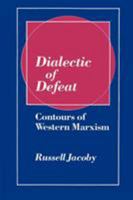 Dialectic of Defeat: Contours of Western Marxism 0521520177 Book Cover