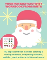 your fun math activity workbook from Santa: 80 page workbook includes coloring & tracing numbers, comparing numbers, addition, subtraction activities B08NMDQJ5F Book Cover