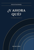 Felicitaciones. ¿Y ahora qué?: Las herramientas están frente a ti (Spanish Edition) B0HB7M7LF2 Book Cover