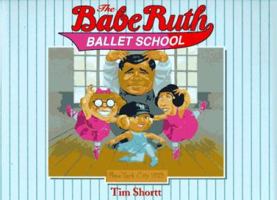 The Babe Ruth Ballet School 1552090302 Book Cover