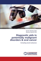 Diagnostic aids in potentially malignant disorders & oral cancer: Including recent advances 3659361070 Book Cover