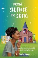 From Silence To Song: She thought her story was over but God was just turning the page. 1944066608 Book Cover