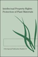 Intellectual Property Rights: Protection of Plant Materials (C S S a Special Publication) 0891185372 Book Cover