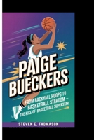 PAIGE BUECKERS: From Backyard Hoops to Basketball Stardom - The Rise of a Basketball Superstar B0GC7ZVYCQ Book Cover