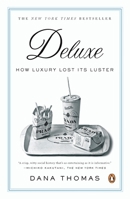 Deluxe: How Luxury Lost Its Luster 1594201293 Book Cover