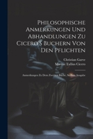 Philosophische Anmerkungen Und Abhandlungen Zu Cicero's Buchern Von Den Pflichten: Anmerkungen Zu Dem Zweyten Buche, Sechste Ausgabe 1022780816 Book Cover