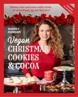 Vegan Christmas Cookies & Cocoa: Holiday treats and warm winter drinks, all astonishingly egg and dairy-free! 1736760106 Book Cover