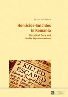 Homicide-Suicides in Romania: Statistical Data and Media Representations 3631667221 Book Cover