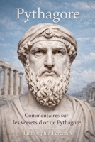 Pythagore: Commentaires sur les versets d'or de Pythagore (French Edition) B0DLM636QH Book Cover