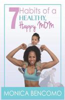 7 Habits of a Healthy, Happy Mom 0615967051 Book Cover
