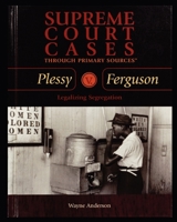 Plessy V. Ferguson: Legalizing Segregation (Supreme Court Cases Through Primary Sources) 1435836472 Book Cover