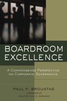Boardroom Excellence: A Common Sense Perspective on Corporate Governance 0787976415 Book Cover