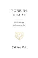 Pure in Heart: Sexual Sin and the Promises of God 1433574896 Book Cover