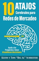 10 Atajos Cerebrales para Redes de Mercadeo : Ayuda a los Prospectos a Tomar Grandiosas Decisiones 1948197820 Book Cover