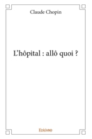 L'Hôpital : allô quoi ? (French Edition) 2334132535 Book Cover