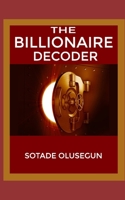 The Billionaire Decoder: The Poems that Inspire Practicable Steps to Wealth Creation B08L1DZ7C3 Book Cover