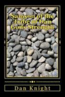 Samson of the Tribe of Dan Gods Strength: God will send Mercy after he sends correction 1499528469 Book Cover