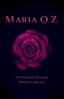 Maria Q. Z. : An Alcoholic/Bi-Polar Woman's Journey 1098303865 Book Cover