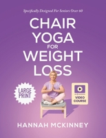 Chair Yoga for Weight Loss: Specifically Designed for Seniors Over 60 (Fit Over 60) B0FP9PCHCC Book Cover