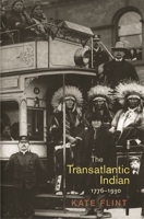 The Transatlantic Indian, 1776-1930 0691203180 Book Cover