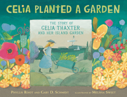 Celia Planted a Garden: The Story of Celia Thaxter and Her Island Garden 1536204293 Book Cover