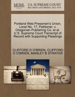 Portland Web Pressmen's Union, Local No. 17, Petitioner, v. Oregonian Publishing Co. et al. U.S. Supreme Court Transcript of Record with Supporting Pleadings 1270461699 Book Cover