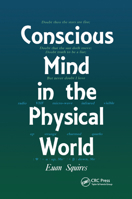 Conscious Mind in the Physical World 0750300469 Book Cover
