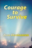 Courage to Survive 1425134033 Book Cover