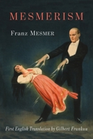 Mesmerism: Being the First Translation of Mesmer's Historic Memoire sur la Decouverte du Magnetisme Animal to Appear in English 1684224160 Book Cover