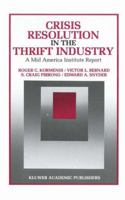 Crisis Resolution in the Thrift Industry: A Mid America Institute Report 9401068151 Book Cover