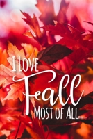 I Love Fall Most Of All: A Notebook for People who Love Autumn (Beautiful Seasons) 1699443513 Book Cover