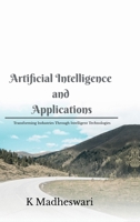 Artificial Intelligence and Applications: Transforming Industries Through Intelligent Technologies B0H5XWT3DB Book Cover