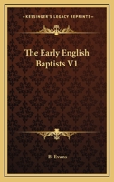 The Early English Baptists V1 1163238090 Book Cover