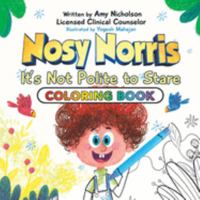 Nosy Norris: It's Not Polite to Stare, Coloring Book Edition 1957922656 Book Cover