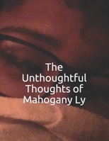 The Unthoughtful Thoughts of Mahogany Ly 1077740883 Book Cover