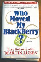 Who Moved My Blackberry? 1401302513 Book Cover