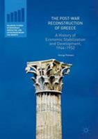 The Post-War Reconstruction of Greece: A History of Economic Stabilization and Development, 1944-1952 1137575697 Book Cover