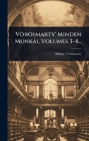 Vörösmarty' Minden Munkài, Volumes 3-4... (Hungarian Edition) 1024945812 Book Cover