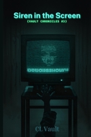 The Siren in the Screen: (Vault Chronicles #3) B0GSBDFMNQ Book Cover